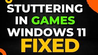 Fix Stuttering in Games Windows 11