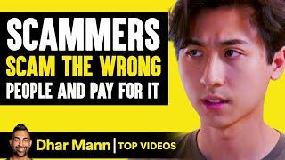 Scammers SCAM The Wrong People And PAY For It  Dhar Mann