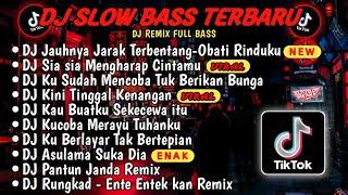 DJ SLOW BASS TERBARU 2024DJ JAUHNYA JARAK TERBENTANG - OBATI RINDUKU REMIX VIRAL TIKTOK FULL ALBUM