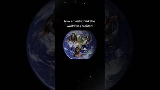 How Atheists Thinks World Was Created