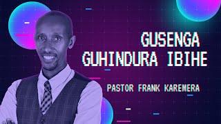 Gusenga Guhindura Ibihe  Pastor Frank Karemera  New Life Bible Church Online