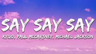 Kygo Paul McCartney Michael Jackson - Say Say Say Lyrics