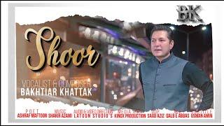 Shoor  Bakhtiar Khattak Pashto Song  Top Pashto Trending Song