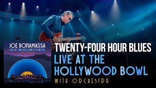 Joe Bonamassa - Twenty-Four Hour Blues - Live At The Hollywood Bowl With Orchestra