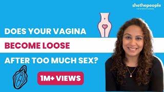 Does vagina becomes loose after too much sex?  By Dr. Niveditha