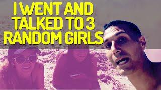 I Went And Talked To 3 Random Girls On The Beach. Here Is Why