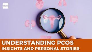 Understanding Polycystic Ovary Syndrome PCOS Expert Insights and Personal Stories Revealed