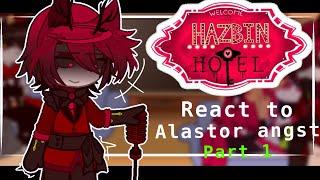 Hazbin hotel react to alastor angst Gacha club  1??