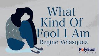 Regine Velasquez - What Kind Of Fool I Am - Official Lyric Video