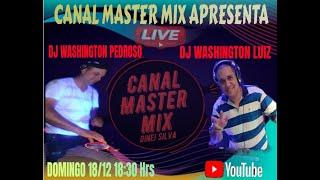 CANAL MASTER MIX APRESENTA DJS   WASHINGTON LUIZ  E DJ   WASHINGTON PEDROSO