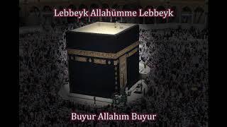 Lebbeyk Allahümme Lebbeyk - Buyur Allah’ım buyur