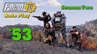 Fallout 76 Role Play - S2-Ep. 53 Raiders Gotta Raid