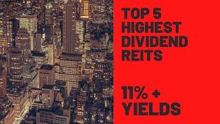 High Dividend REITs Top 5 Highest Yielding REITs