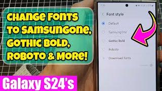 Customize Your Galaxy S24 Change Fonts to SamsungOne Gothic Bold Roboto & More ️