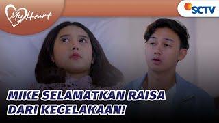 Mike Malaikat Penolong Ia Selamatkan Raisa dari Kecelakaan  My Heart - Episode 3