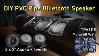 DIY PVC Pipe Bluetooth Speaker TPA3118 Mono 60 Watt feat 2 x 2 Inch Asoka + Tweeter