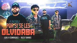 Luis R Conriquez Alex Torres - Por Si Se Les Olvidaba Video Oficial