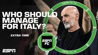 Should Pioli replace Spalletti as Italy’s manager?  ESPN FC Extra TIme