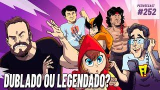 Dublado VS Legendado Qual é MELHOR?  PWC #252