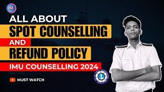 IMU Spot Counselling Round 2024 and Refund Policy #imucet #sailor #merchantnavy