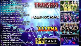 KOMPILASI TRANSERA BAND TALINO JAYA BAND OM ALLENA 99 BAND