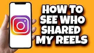 How To Know Who Shared Your Reel On Instagram Easy