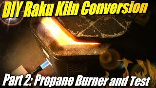 Raku Kiln from Electric Kiln Part 2 Making the Propane Burner and Test Firing