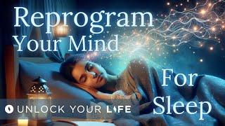 Reprogram Your Mind for Sleep Sleep Hypnosis Meditation with the Power of the Subconscious