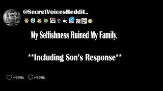 My Selfishness Ruined My Family + Sons Response Post