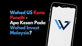 Wahed US Kena Penalti Apa Kesan Kepada Wahed Invest Malaysia