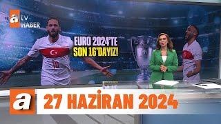 Gün Ortası  atv Haber 27 Haziran 2024