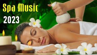Spa Music 2023 - Best Playlist for Relaxation and Massage therapy