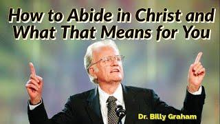 How to Abide in Christ and What That Means for You  #BillyGraham #English