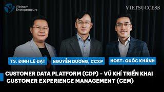 Customer Data Platform CDP - Vũ khí triển khai Customer Experience Management CEM