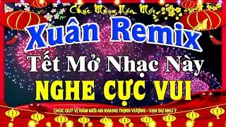 LK Nhạc Xuân 2024 Remix CỰC BỐC Hay Nhất Việt Nam  Nhạc Tết 2024 Remix Chúc Mừng Năm Mới