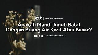 Apakah Mandi Junub Batal Dengan Buang Air Kecil Atau Besar?