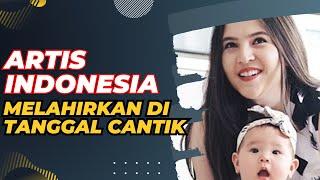 Deretan Artis Indonesia yang Melahirkan di Tanggal Cantik