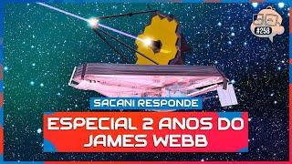 SACANI RESPONDE ESPECIAL 2 ANOS DO JAMES WEBB COM FELIPE HIME - Ciência Sem Fim #258