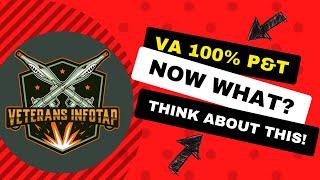 VA 100% P&T - Now what? VA 100 Permanent and Total Disability