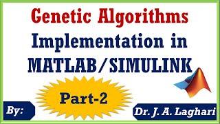 How to Implement Genetic Algorithms in MATLABSIMULINK Software? Part-2  Dr. J. A. Laghari