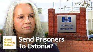 The Government Is Considering Plan to Send Prisoners to Estonia