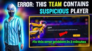 ERROR THIS TEAM CONTAINS SUSPICIOUS  PLAYERS UNDER INVESTIGATION UNABLE TO JOIN THIS TEAM PROBLEMS