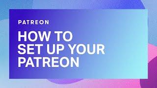 How to get started as a creator on Patreon