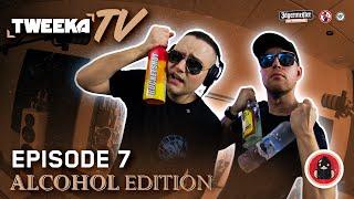 Tweeka TV - Episode 7 The Alcohol Edition