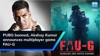 PUBG banned Akshay Kumar announces multiplayer game FAU-G