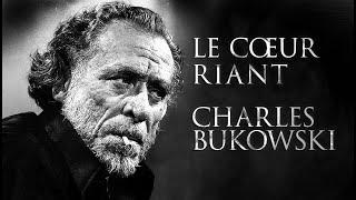 Charles BUKOWSKI – Le Cœur Riant POÈME