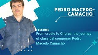From cradle to Chorus the journey of classical composer Pedro Macedo Camacho  GMF 2022