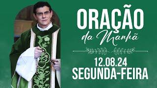 ORAÇÃO DA MANHÃ  12082024   @PadreManzottiOficial