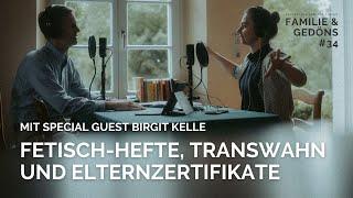 Mit Birgit Kelle Fetisch-Hefte Transwahn und Elternzertifikate #34
