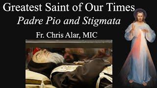 The Greatest Saint of Our Times Padre Pio and the Stigmata - Explaining the Faith